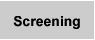 Screening